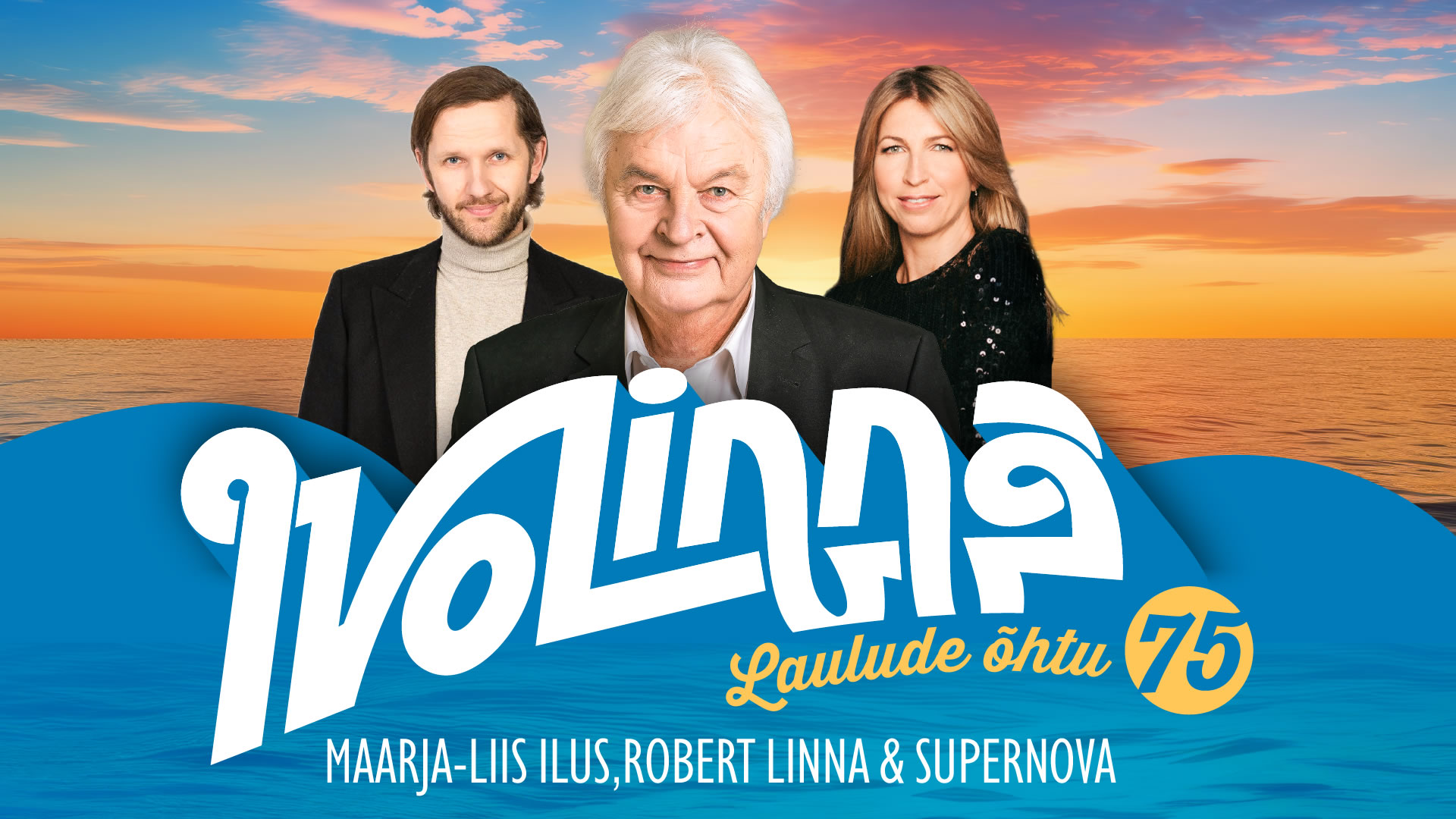 Ivo Linna laulude õhtu - Ivo Linna, Maarja-Liis Ilus, Robert Linna & Supernova