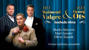 Raimond Valgre & Georg Otsa laulude õhtu - Marko Matvere, Mart Sander ja Oliver Kuusik
